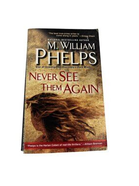Never See Them Again By M. William Phelps True Crime Paperback 2012 Pinnacle Pub